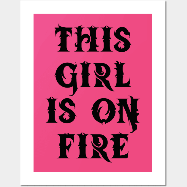 This Girl Is On Fire Wall Art by lmohib